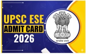 UPSC इंजीनियरिंग सर्विसेज परीक्षा 2026: 474 पदों की Pre Admit Card जारी